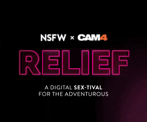 CAM4 & NSFW Team Up for RELIEF: A Digital Sex-tival for the Adventurous