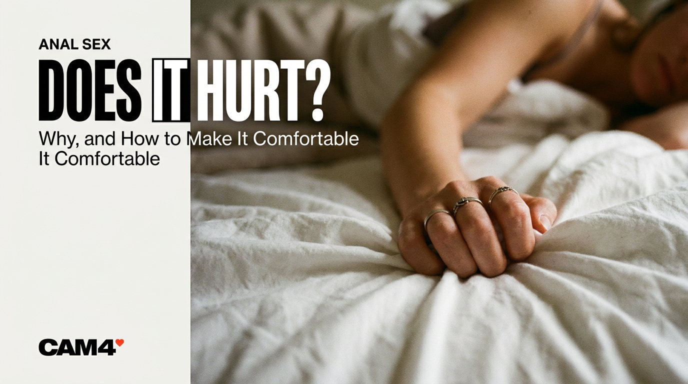 Does Anal Sex Hurt? Why It Hurts and How to Make It Comfortable