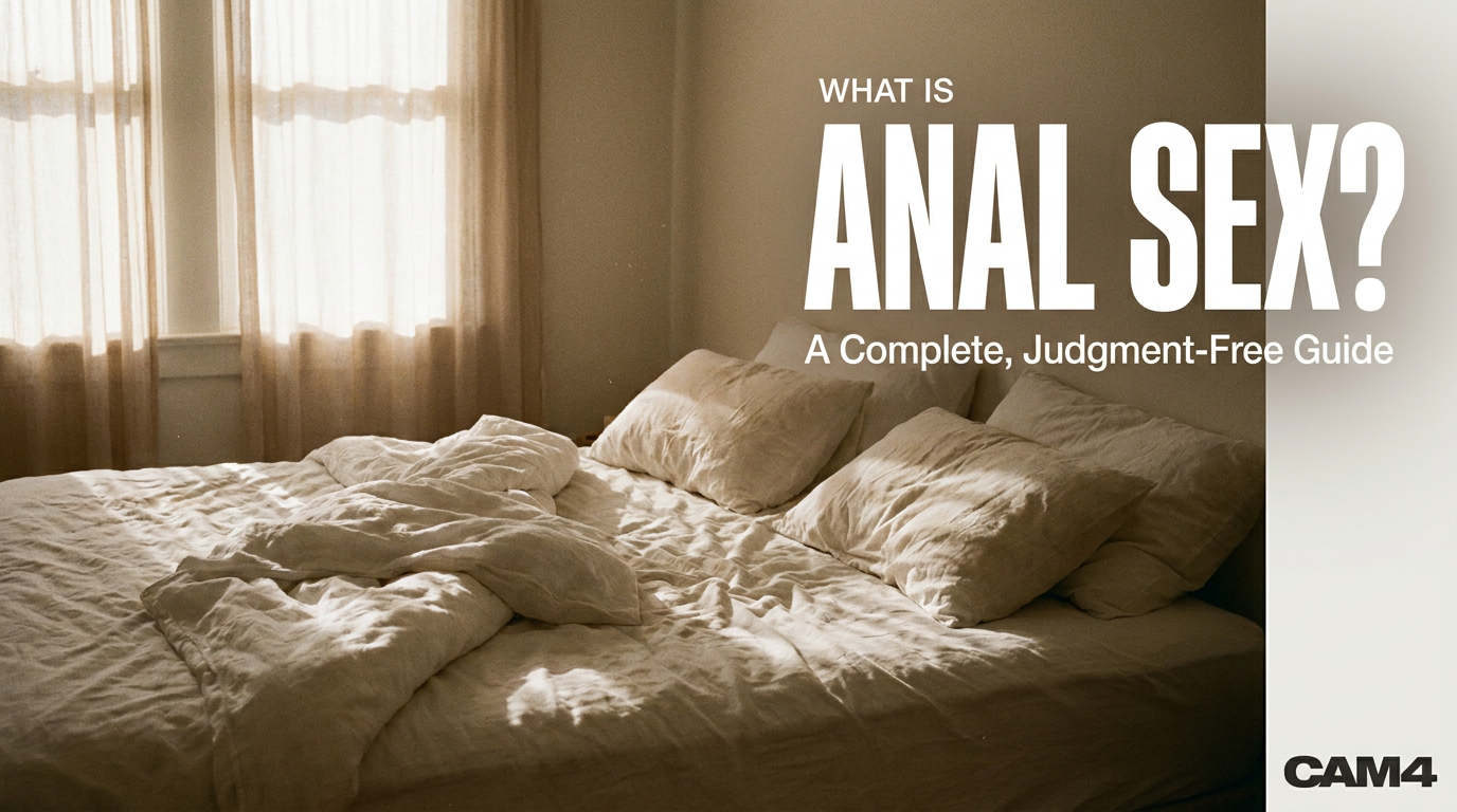 What Is Anal Sex? A Complete, Judgment-Free Guide